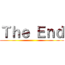 Ｔｈｅ Ｅｎｄ ()