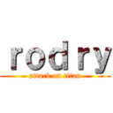 ｒｏｄｒｙ (attack on titan)