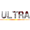 ＵＬＴＲＡ ()