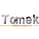 Ｔｏｍｅｋ (Pieczarka)