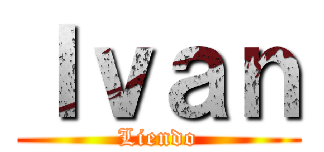 Ｉｖａｎ (Liendo)