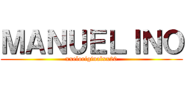 ＭＡＮＵＥＬＩＮＯ (xxeloriginalxx20)