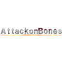 ＡｔｔａｃｋｏｎＢｏｎｅｓ (The Final Season)