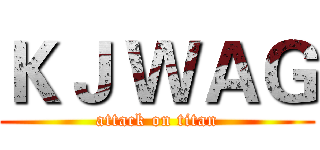 ＫＪ ＷＡＧ (attack on titan)
