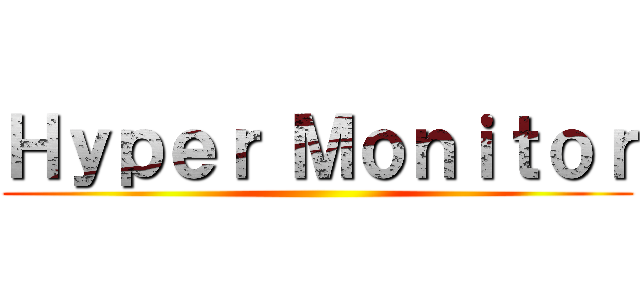 Ｈｙｐｅｒ Ｍｏｎｉｔｏｒ ()