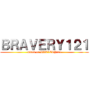 ＢＲＡＶＥＲＹ１２１ (attack on BRAVERY121)