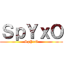 ＳｐＹｘＯ (SpYxO)