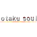 ｏｔａｋｕ ｓｏｕｌ (attack on titan)