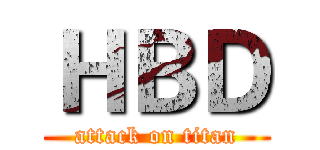 ＨＢＤ (attack on titan)