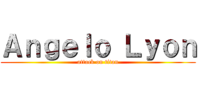 Ａｎｇｅｌｏ Ｌｙｏｎ (attack on titan)