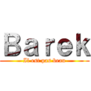 Ｂａｒｅｋ (Il est pas beau)