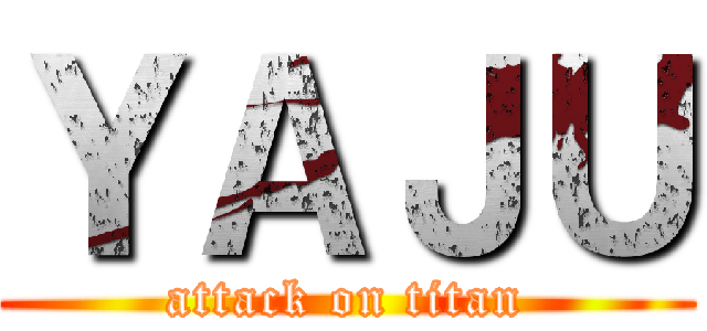 ＹＡＪＵ (attack on titan)