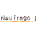 Ｎａｕｆｒａｇｏ ¡ ()
