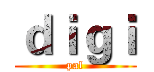 ｄｉｇｉ (pal)