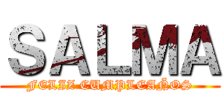 ＳＡＬＭＡ (FELIZ CUMPLEAÑOS)