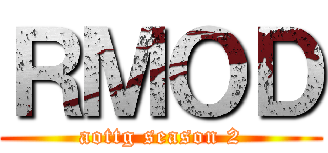 ＲＭＯＤ (aottg season 2)