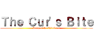 Ｔｈｅ Ｃｕｒ'ｓ Ｂｉｔｅ (Death of the Chivalrous)