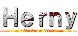 Ｈｅｒｎｙ (attack on titan)
