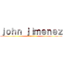 ｊｏｈｎ ｊｉｍｅｎｅｚ (y fiorella)
