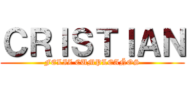 ＣＲＩＳＴＩＡＮ (FELIZ CUMPLEAÑOS)
