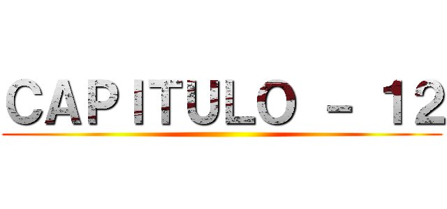 ＣＡＰＩＴＵＬＯ － １２ ()