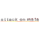 ａｔｔａｃｋ ｏｎ ｍａｌａｙｓｉａ (attack on titan)