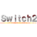 Ｓｗｉｔｃｈ２ (I didn't win the lottery)