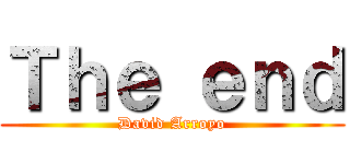 Ｔｈｅ ｅｎｄ (David Arroyo)