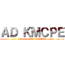ＡＤ ＫＭＣＰＥ (attack on AD KMCPE)