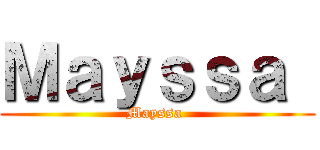 Ｍａｙｓｓａ  (Mayssa )