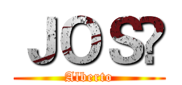 ＪＯＳÉ (Alberto)