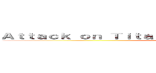 Ａｔｔａｃｋ ｏｎ Ｔｉｔａｎ： Ｆｉｎａｌ Ｓｔａｎｄ Ｓｔａｎｄ (attack on titan)