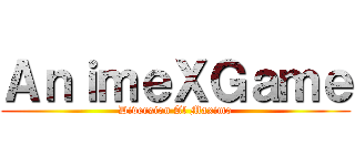 ＡｎｉｍｅＸＧａｍｅ (Diversion Al Maximo)