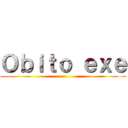 Ｏｂｉｔｏ ｅｘｅ ()