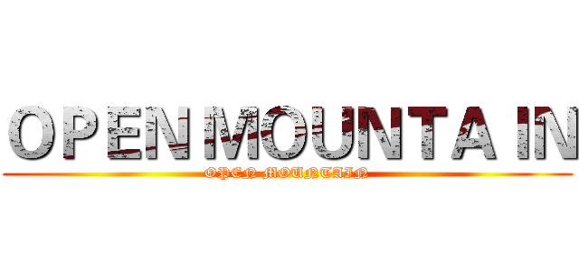 ＯＰＥＮ ＭＯＵＮＴＡＩＮ (OPEN MOUNTAIN)