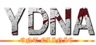 ＹＤＮＡ (ENT CLINIC)