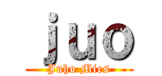 ｊｕｏ (Juho Mies)