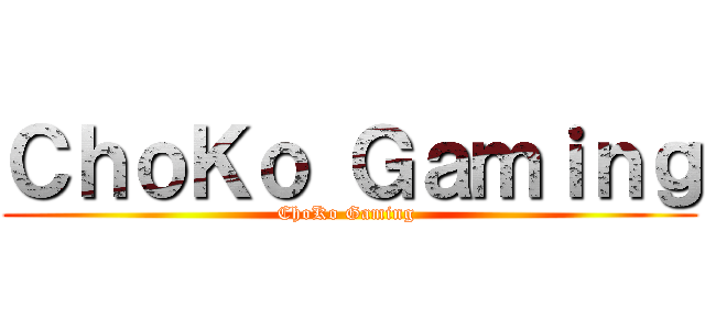 ＣｈｏＫｏ Ｇａｍｉｎｇ (ChoKo Gaming )