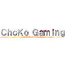 ＣｈｏＫｏ Ｇａｍｉｎｇ (ChoKo Gaming )
