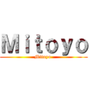 Ｍｉｔｏｙｏ (Mitoyo )