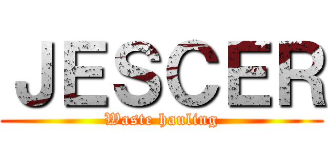 ＪＥＳＣＥＲ (Waste hauling)