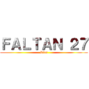 ＦＡＬＴＡＮ ２７ (Días)