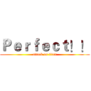 Ｐｅｒｆｅｃｔ！！ (attack on titan)