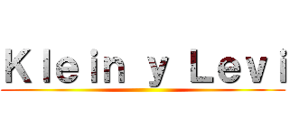 Ｋｌｅｉｎ ｙ Ｌｅｖｉ ()