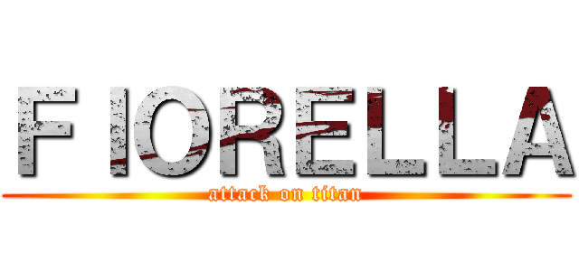 ＦＩＯＲＥＬＬＡ (attack on titan)