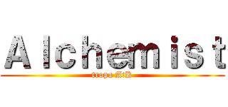 Ａｌｃｈｅｍｉｓｔ (tropa AtK)