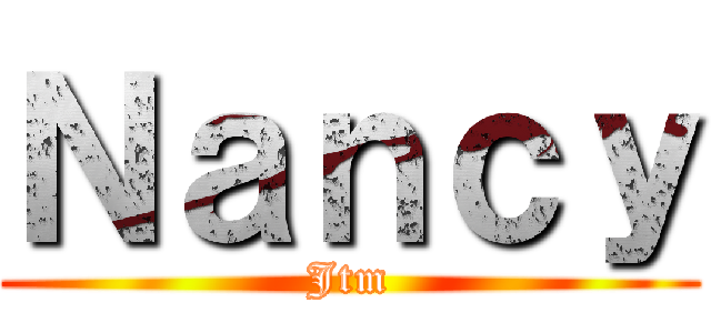 Ｎａｎｃｙ (Jtm)