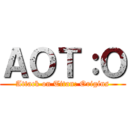 ＡＯＴ：Ｏ (Attack on Titan: Origins)