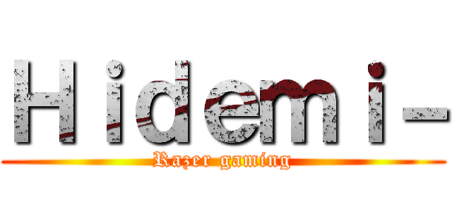 Ｈｉｄｅｍｉ－ (Razer gaming)