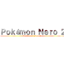 Ｐｏｋéｍｏｎ Ｎｅｒｏ ２ (Con il team di Fiammetta)